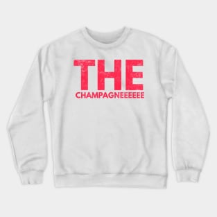 The Champagneeeeee Crewneck Sweatshirt